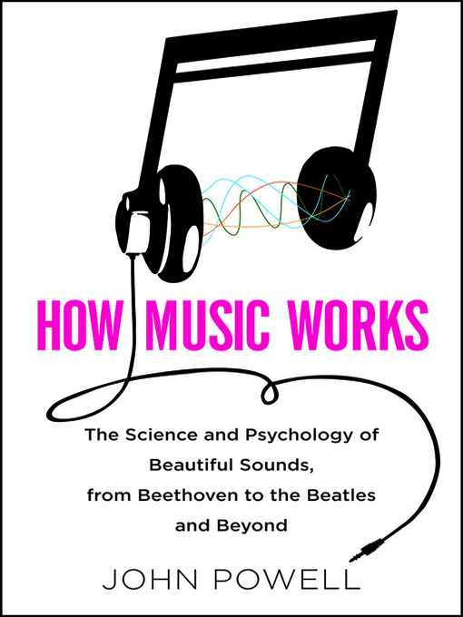 Title details for How Music Works by John Powell - Available